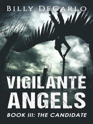 cover image of Vigilante Angels Book III: the Candidate: Vigilante Angels, #3